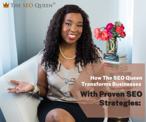 How The SEO Queen Transforms Businesses with Proven SEO Strategies