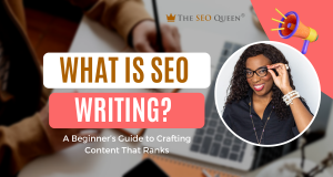 What is SEO Writing? A Beginner’s Guide